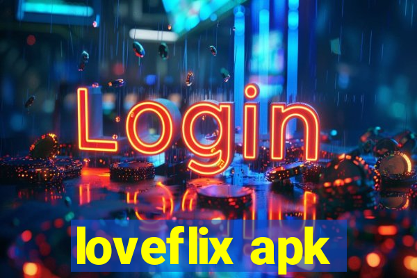 loveflix apk